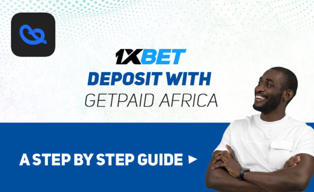 1xBet Deposit with GetPaid Africa: A Complete Step-By-Step Guide
